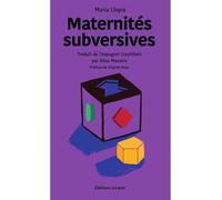MATERNITéS SUBVERSIVES - LLOPIS, MARIA LLOPIS, MARIA - Goater - broché - Essai