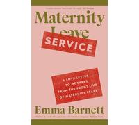 Maternity Service: A Love Letter to Mothers from the Front Line of Maternity Leave