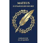 Mateus - O Evangelho do Rei: Narrado por Eça de Queiroz