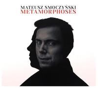 Mateusz Smoczyński - Mateusz SmoczyÄšski: Metamorphoses [CD]