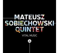 Mateusz Sobiechowski Quintet - Vital Music