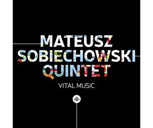 Mateusz Sobiechowski Quintet - Vital Music