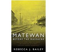 Matewan Before The Massacre, West Virginia and Appalachia Rebecca J. Bailey (Auteur)