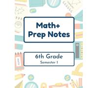 Math+ 6th Grade Prep Notes - Semester 1