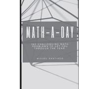 Math-A-Day: 365 Challenging Math Problems To Get You Through The Year