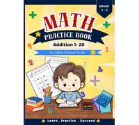 Math Addition Workbook For Kids : Number 1-20: Fun and Easy Matrh Activities for Preschool ,Kindergarden &Grade 1