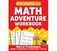 Math Adventure Workbook For Grades 2 to 3 With Word problems - Addition, Subtraction, Multiplication, and Division: Math Workbook For 2nd Grade To 3rd ... For Ages 7-9 For Classroom and Homeschool,