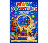 Math Adventures: A Complete Guide to Numbers, Adding, Subtracting, Multiplying & Dividing - For Ages 6-9: 124 Pages · 26 Practice Sets · Times Tables ... & Word Problems · KSK Media Elementary Math