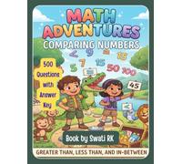 Math Adventures: Comparing Numbers - Greater Than, Less Than, and In-Between | 500 Practice Questions with Answer Key for Kids Ages 5-8