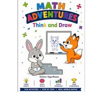 Math Adventures: Think and Draw: Open-Ended Logic Puzzles & Creative Thinking - Number Talks, Patterns & Reasoning - Book 1