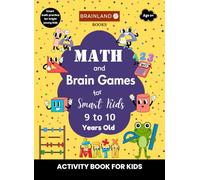 Math and Brain Games for Smart Kids - 9 to 10 Years Old - Activity Book for Kids: Smart Math Practice for Bright Young Kids