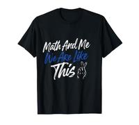 Math and Me We are Like This Student Relationship Puns - T-Shirt