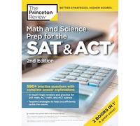 Math and Science Prep for the SAT & ACT, 2nd Edition: 590+ Practice Questions with Complete Answer Explanations