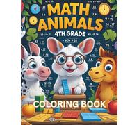 Math Animals 4th Grade: Color, Solve & Giggle Your Way Through 4th Grade Math!|8.5 x 11 inches 62 pages