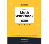 Math Builders: Grade 1 Math Workbook: Ages 6-7 | Counting, Place Value, Addition, Subtraction, Shapes & Time with Step-by-Step Worked Examples and Answer Key