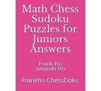 Math Chess Sudoku Puzzles for Juniors Answers: Frankho ChessDoku