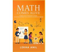 Math Comes Alive!: 10 Skits and Engaging Games to foster Experiential Learning and Reduce Phobia