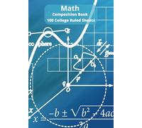 Math Composition Book 100 College Ruled Sheets: 100 College Ruled Sheets for Math Notes, Problem Solving & Homework - Perfect for Students in Daily Classroom Use | 6 x 9 Inches