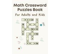 Math Crossword Puzzles Book For Adults And Kids: 20 mathematical operations in the form of a crossword puzzle to train the mind with division, multiplication, addition and subtraction