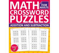 Math Crossword Puzzles Book For Adults With Addition and Subtraction: Easy To Hard Math Crossword Puzzles For Adults With Answers | Crossmath Puzzles ... Puzzle Book With More Than 200 Crossmath