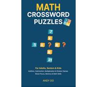 Math Crossword Puzzles: For Adults, Seniors & Kids: Addition, Subtraction, Multiplication & Division Games, Boost Focus, Memory & Math Skills