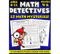 Math Detectives, 12 math mysteries, Fun math puzzles book for kids 8-11. Vol. 2.: Fun math worksheets & C.S.I. math mysteries including fun ... for kids 8-12 for summer bridge math 5-6.
