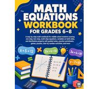 Math Equations Workbook for Grades 6-8: A step-by-step math workbook for middle school students covering one-step, two-step, multi-step equations, ... notes, practice worksheets, games, and more