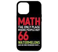 Math est le seul endroit où les gens achètent 66 pastèques sans O. Coque pour iPhone 12 Pro Max