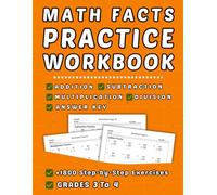 Math Facts Workbook Grades 3-4 With Addition, Subtraction, Multiplication And Division: +1800 Step-by-Step Practice Exercises With Answers key