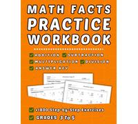 Math Facts Workbook Grades 3-5 With Addition, Subtraction, Multiplication And Division: +1800 Step-by-Step Practice Exercises With Answers key