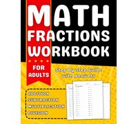 Math Fractions Workbook For Adults Addition, Subtraction, Multiplication And Division: Fraction Practice Workbook For Adults 2000 Exercises With Answers