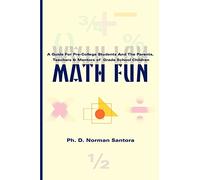 Math Fun: A Guide for Pre-College Students and their Parents, Mentors and Teachers