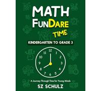 Math FunDare Time Kindergarten to Grade 3: A Journey Through Time for Young Minds