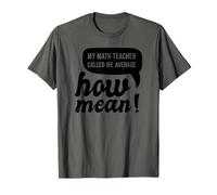 Math Funny - Mon professeur de mathématiques m'a dit que j'étais moyenne T-Shirt