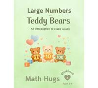 Math Hugs Workbook 3: Large Numbers with Teddy Bears: An Introduction to Place Values
