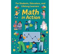 Math in Action: Fun Puzzles, Real-Life Applications, and Problem-Solving Activities for Grades 6-10, Educators, and Lifelong Learners