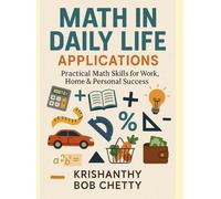 Math in Daily Life Applications: " Practical Math Skills for work, Home & Personal Success "