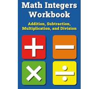 Math Integers Workbook: Addition, Subtraction, Multiplication, and Division