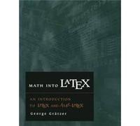 Math into LATEX An Introduction to LATEX and AMSLATEX Math into LATEX An Introduction to LATEX and AMSLATEX (Auteur)