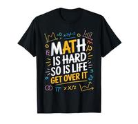 Math is Hard So is Life Get Over It Conseils de réalité T-Shirt