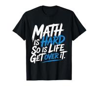 Math is Hard So is Life Get Over It Conseils de réalité - T-Shirt