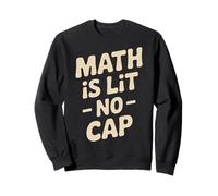 Math is Lit No Cap - Mathématiques Amusantes pour Enseignants et élèves Sweatshirt
