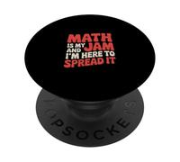 Math Is My Jam And I'm Here To Spread It Nerdy Logic |--- PopSockets PopGrip Adhésif