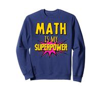 Math Is My Superpower - Funny Pi Day Math Teacher's Day Sweatshirt