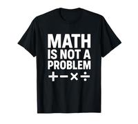 Math is Not A Problem Citation drôle STEM T-Shirt