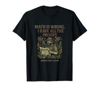 Math is Wrong I Have All The Proofs Design Humoristique T-Shirt