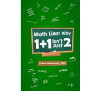 Math Lies: Why 1 + 1 isn't Just 2