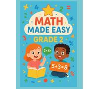 “Math Made Easy: A Fun Step-by-Step Guide to Solving Math for Grade 2 Superstars!”: "Master Grade 2 Math with Simple Steps, Colorful Examples, and Fun Activities!"