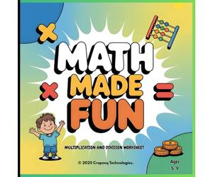 Math Made Fun: Multiplication and Division Child Brain Booster: Engaging Activities to Build Math Fluency and Boost Cognitive Development for Ages 5-9