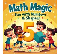 Math Magic: Fun with Numbers & Shapes!: 4-8 years, Fun-Filled Activities to Build Math Confidence and Skills in Young Learners!